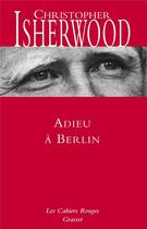 Couverture du livre « Adieu à Berlin » de Christopher Isherwood aux éditions Grasset Et Fasquelle