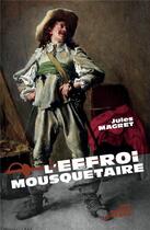 Couverture du livre « L'effroi mousquetaire » de Jules Magret aux éditions Belles Lettres