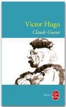 Couverture du livre « Claude Gueux » de Victor Hugo aux éditions Le Livre De Poche