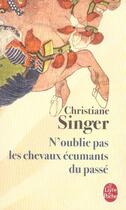 Couverture du livre « N'oublie pas les chevaux écumants du passé » de Christiane Singer aux éditions Le Livre De Poche