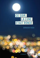 Couverture du livre « Ce soir, la lune était ronde » de Arnaud Riou aux éditions Solar