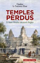 Couverture du livre « Temples perdus ; et Henri Mouhot découvrit Angkor » de Claudine Le Tourneur D'Ison aux éditions Cnrs Editions