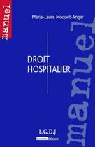 Couverture du livre « Droit hospitalier » de Moquet-Anger Marie-L aux éditions Lgdj