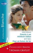 Couverture du livre « Fiancée à un médecin italien ; pour un baiser de lui ; conseil à un médecin » de Betty Neels et Sarah Morgan aux éditions Harlequin