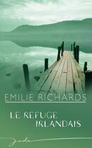 Couverture du livre « Le refuge irlandais » de Emilie Richards aux éditions Harlequin
