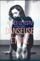 Couverture du livre « Danseuse étoile » de Agnes Lestestu et Gérard Mannoni aux éditions Buchet Chastel