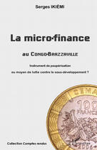 Couverture du livre « Micro-finance ; au Congo-Brazzaville » de Serges Ikiemi aux éditions L'harmattan