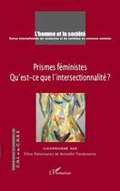 Couverture du livre « Prismes féministes ; qu'est-ce que l'inter sectionnalité ? » de Elise Palomares et Armelle Testenoire aux éditions L'harmattan