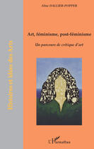 Couverture du livre « Art, féminisme, post-féminisme » de Aline Dallier-Poppler aux éditions Editions L'harmattan