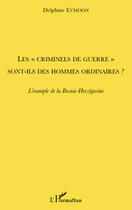 Couverture du livre « Les «criminels de guerre» sont-ils des hommes ordinaires ? l'exemple de la Bosnie-Herzegovine » de Delphine Evmoon aux éditions Editions L'harmattan