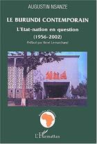 Couverture du livre « Le Burundi contemporain : L'Etat-nation en question - (1956-2002) » de Augustin Nsanze aux éditions Editions L'harmattan