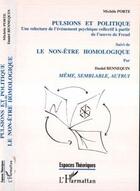 Couverture du livre « Pulsions et politique ; le non-être homologique ; même, semblable, autrui » de Michele Porte et Daniel Bennequin aux éditions Editions L'harmattan