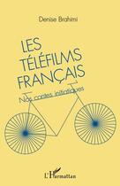 Couverture du livre « Les téléfilms français ; nos contes initiatiques » de Denise Brahimi aux éditions Editions L'harmattan