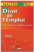 Couverture du livre « Droit de l'emploi ; étude juridique des politiques d'emploi » de Dirk Baugard et Franck Petit aux éditions Gualino Editeur