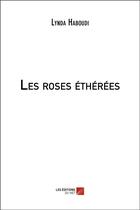 Couverture du livre « Les roses éthérées » de Lynda Haboudi aux éditions Editions Du Net