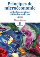 Couverture du livre « Principes de microéconomie ; méthodes empiriques et théories modernes (3e édition) » de Etienne Wasmer aux éditions Pearson