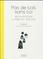 Couverture du livre « Pas de toit sans toi ; réinventer l'habitat social » de Patrick Bouchain aux éditions Actes Sud