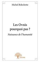 Couverture du livre « Les ovnis pourquoi pas ? » de Michel Bolechette aux éditions Edilivre