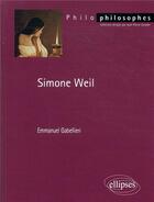 Couverture du livre « Simone Weil » de Emmanuel Gabellieri aux éditions Ellipses