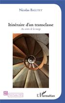 Couverture du livre « Itinéraire d'un transclasse : au centre de la marge » de Nicolas Balutet aux éditions L'harmattan