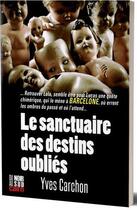 Couverture du livre « Le sanctuaire des destins oubliés » de Yves Carchon aux éditions Cairn