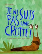 Couverture du livre « Je ne suis pas une crotte ! » de Kris Di Giacomo aux éditions Frimousse