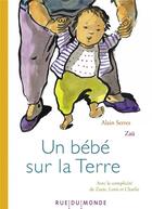 Couverture du livre « Un bébé sur la Terre » de Alain Serres et Zau aux éditions Rue Du Monde