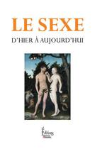 Couverture du livre « Le sexe d'hier à aujourd'hui » de  aux éditions Sciences Humaines