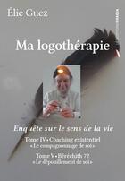 Couverture du livre « Ma logothérapie : Tome IV-V » de Elie Guez aux éditions Ovadia