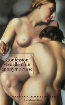 Couverture du livre « Confession sexuelle d'un anonyme russe » de Anonyme aux éditions La Musardine
