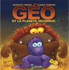 Couverture du livre « Géo et la planète inconnue » de Grard Alexis Ferrier aux éditions Grrr...art