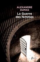 Couverture du livre « La guerre des femmes » de Alexandre Dumas aux éditions Libretto