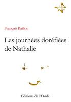 Couverture du livre « Les journées doréfiées de Nathalie » de Francois Baillon aux éditions De L'onde