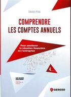 Couverture du livre « Comprendre les comptes annuels ; pour améliorer la situation financière de l'entreprise (4e édition) » de Damien Pean aux éditions Gereso