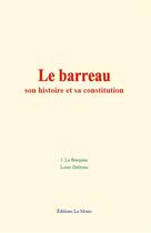 Couverture du livre « Le barreau : son histoire et sa constitution » de Le Berquier/Delzons aux éditions Le Mono