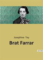 Couverture du livre « Brat Farrar : A 1949 crime novel by Josephine Tey, based in part on The Tichborne Claimant. » de Josephine Tey aux éditions Culturea