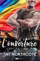 Couverture du livre « L'arc-en-ciel t.1 ; l'ouverture » de Jay Northcote aux éditions Mxm Bookmark