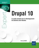 Couverture du livre « Drupal 10 : Le guide complet pour le développement de solutions web robustes » de Nicolas Bede aux éditions Eni