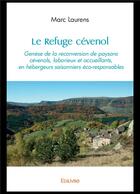 Couverture du livre « Le refuge cevenol - genese de la reconversion de paysans cevenols, laborieux et accueillants, en heb » de Laurens Marc aux éditions Edilivre