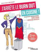 Couverture du livre « J'arrête le burn out en cuisine ! » de Marie Duboin et Herveline Giraudeau aux éditions Eyrolles