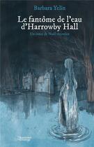 Couverture du livre « Le fantôme de l'eau d'Horrowby Hall » de Barbara Yelin aux éditions Les Aventuriers De L'etrange