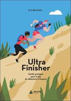 Couverture du livre « Ultra finisher : guide pratique pour trails du débutant à l'expert » de Eric Bonnotte aux éditions Exuvie