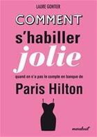 Couverture du livre « Comment shabiller jolie quand on na pas le compte en banque de Paris Hilton » de Laure Gontier aux éditions Marabout