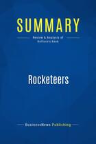 Couverture du livre « Summary: Rocketeers : Review and Analysis of Belfiore's Book » de Businessnews Publish aux éditions Business Book Summaries