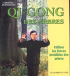 Couverture du livre « Le Qi Gong des arbes » de Christin Koenigstein aux éditions Courrier Du Livre