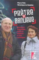 Couverture du livre « Pretre en banlieue - rencontre improbable entre un pretre » de Tritz/Le Goaziou aux éditions Editions De L'atelier