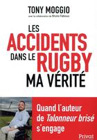 Couverture du livre « Les accidents dans le rugby ; ma vérité » de Bruno Fabioux et Tony Moggio aux éditions Privat