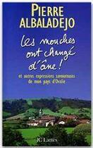 Couverture du livre « Les mouches ont changé d'âne ! » de Pierre Albaladejo aux éditions Jc Lattes