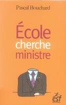 Couverture du livre « École cherche ministre » de Pascal Bouchard aux éditions Esf