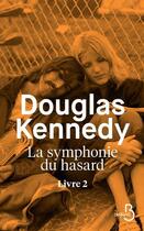 Couverture du livre « La symphonie du hasard Tome 2 » de Douglas Kennedy aux éditions Belfond